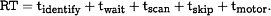 <UP>RT</UP>=t<SUB><UP>identify</UP></SUB>&plus;t<SUB><UP>wait</UP></SUB>&plus;t<SUB><UP>scan</UP></SUB>&plus;t<SUB><UP>skip</UP></SUB>&plus;t<SUB><UP>motor</UP></SUB><UP>.</UP>